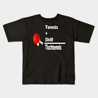 Tennis + Skill = Tischtennis Kids T-Shirt